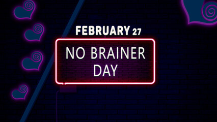 Happy No Brainer Day, February 27. Calendar of February Neon Text Effect, design