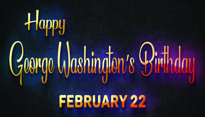 Happy George Washington’s Birthday, February 22. Calendar of February Neon Text Effect, design