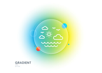 Travel sea line icon. Gradient blur button with glassmorphism. Sun, clouds and waves sign. Summer holidays symbol. Transparent glass design. Travel sea line icon. Vector