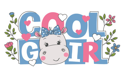 Cute hippo girl face with bow, flowers. Cool Girl slogan. Vector illustration design for t-shirt graphics, fashion prints
