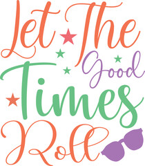 let the good times roll