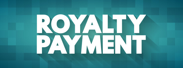 Royalty Payment is a payment made by one party to another that owns a particular asset, text concept background