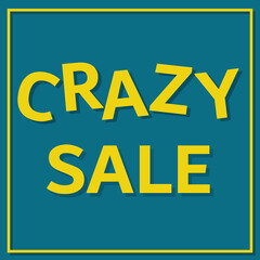 Fototapeta na wymiar Green and yellow vector graphic for shop sales promotion. It consists of the words Crazy Sale, the letters from the first word being misaligned.