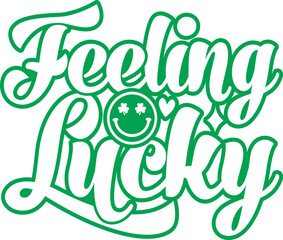 Fototapeta premium Feeling Lucky SVG Cut Files -St Patrick's day SVG, St Patrick's svg, sexy St Patrick's svg, Saint Patrick's Day Svg Shamrock svg, lucky svg