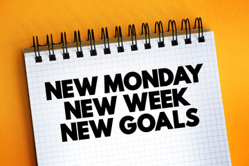 New Monday New Week New Goals text on notepad, concept background