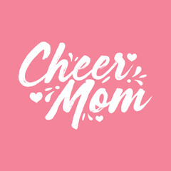 Cheer Mom, Cheerleader Mom, Cheer Mom Vector Text, Cheer Mom Text, High School Cheerleading, Sports Cheerleader, Vector Illustration Background