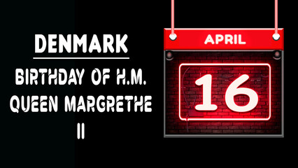 Happy Birthday of H.M. Queen Margrethe II of Denmark, 16 April. World National Days Neon Text Effect on background