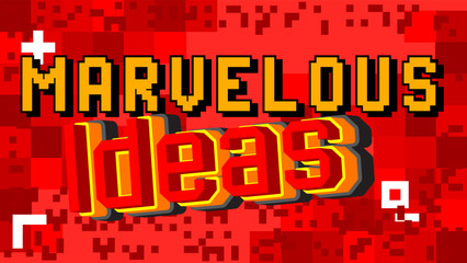 Marvelous Ideas. Pixelated word with geometric graphic background. Vector cartoon illustration.