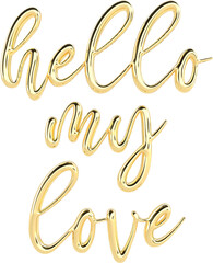 Hello My Love Golden 3D Metallic Thin Chrome Cursive Text Typography