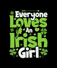 St. Patrick's Day T-shirt Design Everyone Loves An Irish Girl