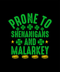 Prone to Shenanigans and Malarkey St. Patrick's Day T-shirt Design