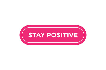 Stay positive button web banner templates. Vector Illustration