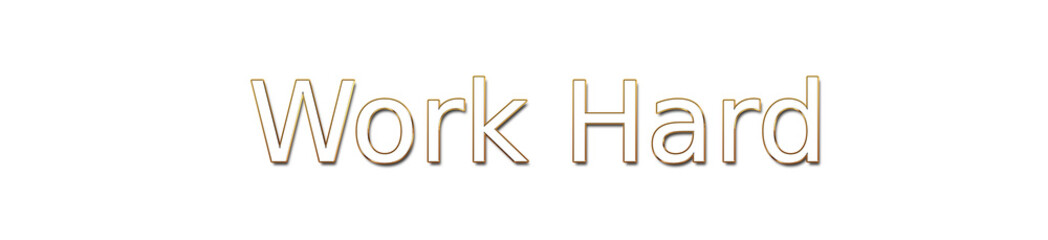 work hard golden typography banner on transparent background