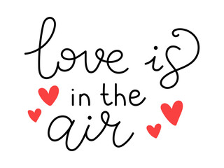 Vector Valentines day handwritten lettering phrase. Love is in the air text. Romantic quotes for greeting cards, banners and other design. Love and romance.