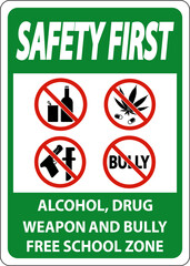 School Security First Sign, Alcohol, Drug, Weapon And Bully Free School Zone