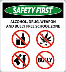 School Security First Sign, Alcohol, Drug, Weapon And Bully Free School Zone