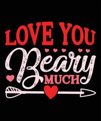 Love You Beary Much, Happy valentine shirt print template, 14 February typography design