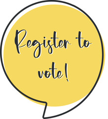 Register to vote comic speech bubble in pop art style. Comic speech. Dialog window. Yellow banner for sale.