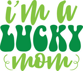 I'm a Lucky Mom Svg