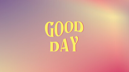 GOOD DAY