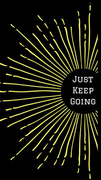 Motivational image with writing "Just Keep Going", Positive thinking, change concept 