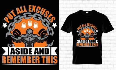 Put All Excuses Aside And Remember This Gym Fitness Typography Custom T-shirt Design Template