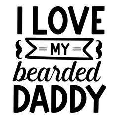 I love my bearded daddy svg