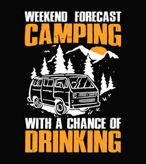 Fototapeta na wymiar Weekend Forecast Camping With A Chance Of Drinking T Shirt Design