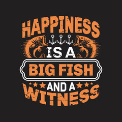 Fototapeta na wymiar Happiness is a big fish and witness - fishing t shirt design vector.
