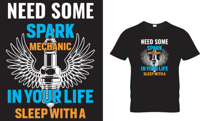 "Need some spark in your life, sleep with a Mechanic" T- shart