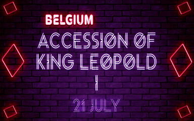 Obraz premium Happy Accession of King Leopold I of Belgium, 21 July. World National Days Neon Text Effect on bricks background