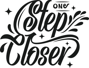 One Step Closer Hand Lettering