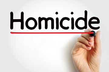 Homicide occurs when a person kills another person, text concept for presentations and reports