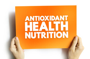 Antioxidant Health Nutrition text concept on card for presentations and reports