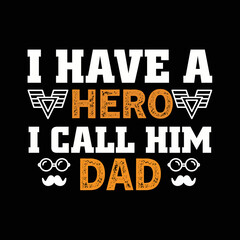 I HAVE A HERO I CALL HIM DAD black vector t shirt 