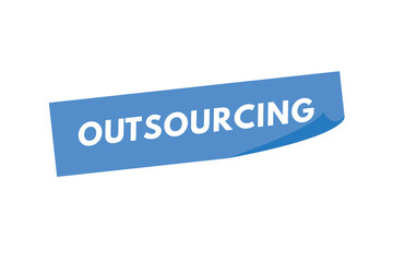 outsourcing text Button. outsourcing Sign Icon Label Sticker Web Buttons
