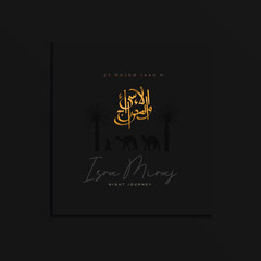 Happy Isra Miraj background design with black on black style theme for poster, banner, greeting card