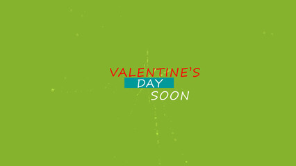 VALENTINE'S DAY SOON animated text with flying particles on green background. Holiday Valentine day love concept