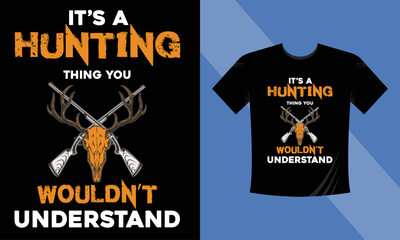 It's A Hunting WOULDNT Understand T-shirt design 2023