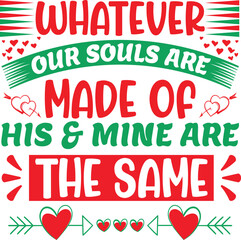 Whatever our souls are made of, his and mine are the same
