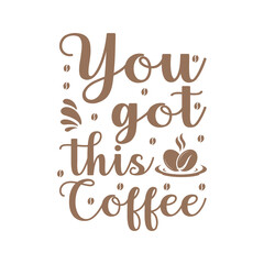 You got this coffee