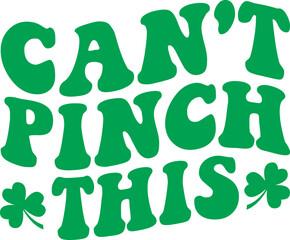 Can't pinch this SVG Cut Files -St Patrick's day SVG, St Patrick's svg, sexy St Patrick's svg, Saint Patrick's Day Svg Shamrock svg, lucky svg

