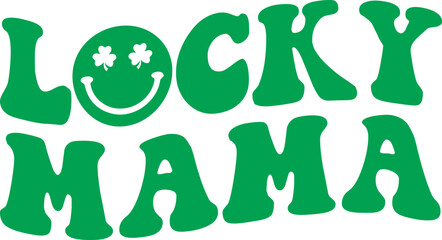 lucky mama SVG Cut Files -St Patrick's day SVG, St Patrick's svg, sexy St Patrick's svg, Saint Patrick's Day Svg Shamrock svg, lucky svg