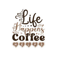 Obraz premium Life happens coffee helps