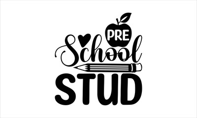 pre school stud - School T-shirt design, Lettering design for greeting banners, Modern calligraphy, Cards and Posters, Mugs, Notebooks, white background, svg EPS 10.