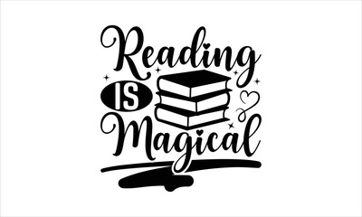 reading is magical - School T-shirt Design, Hand drawn lettering phrase, Handmade calligraphy vector illustration, svg for Cutting Machine, Silhouette Cameo, Cricut.