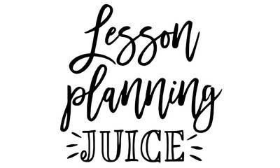 Lesson planning juice svg, svg for cricut, silhouette, svg cutting file, teacher gift svg, teacher appreciation svg, gift for teacher, svg files for cricut
