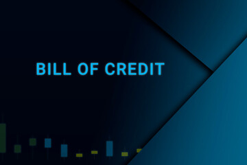 bill of credit  background. Illustration with bill of credit  logo. Financial illustration. bill of credit  text. Economic term. Neon letters on dark-blue background. Financial chart below.ART blur - obrazy, fototapety, plakaty