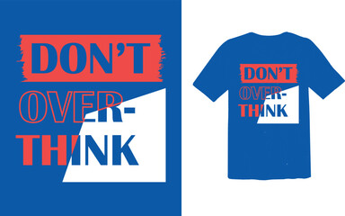 Fototapeta premium don't over-think t shirt design