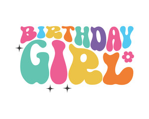 Birthday Girl quote retro wavy groovy typography sublimation svg on white background
